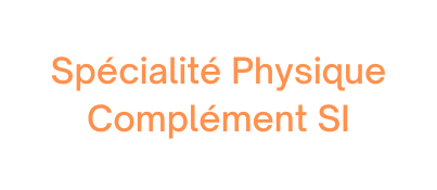 Spécialité Physique Complément SI